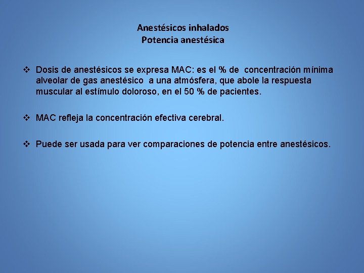 Anestésicos inhalados Potencia anestésica v Dosis de anestésicos se expresa MAC: es el %