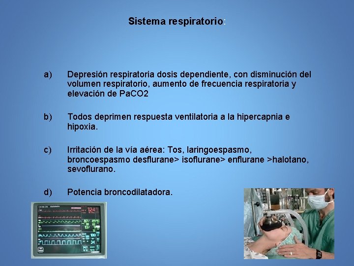 Sistema respiratorio: a) Depresión respiratoria dosis dependiente, con disminución del volumen respiratorio, aumento de