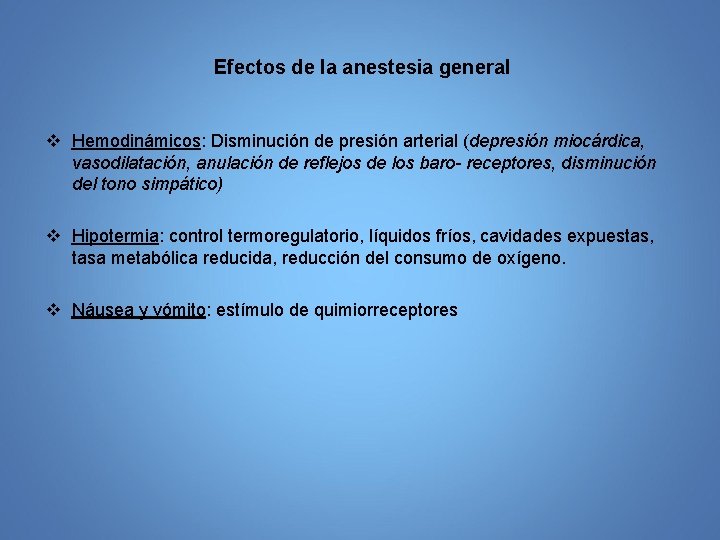 Efectos de la anestesia general v Hemodinámicos: Disminución de presión arterial (depresión miocárdica, vasodilatación,