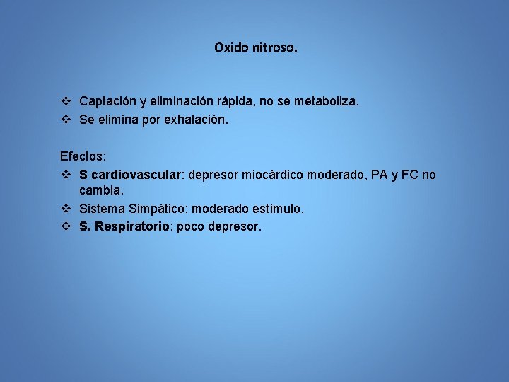 Oxido nitroso. v Captación y eliminación rápida, no se metaboliza. v Se elimina por