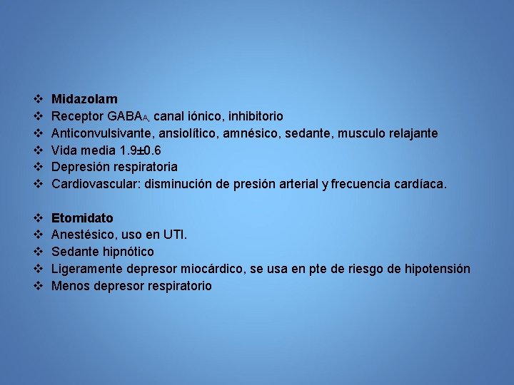 v v v Midazolam Receptor GABAA, canal iónico, inhibitorio Anticonvulsivante, ansiolítico, amnésico, sedante, musculo