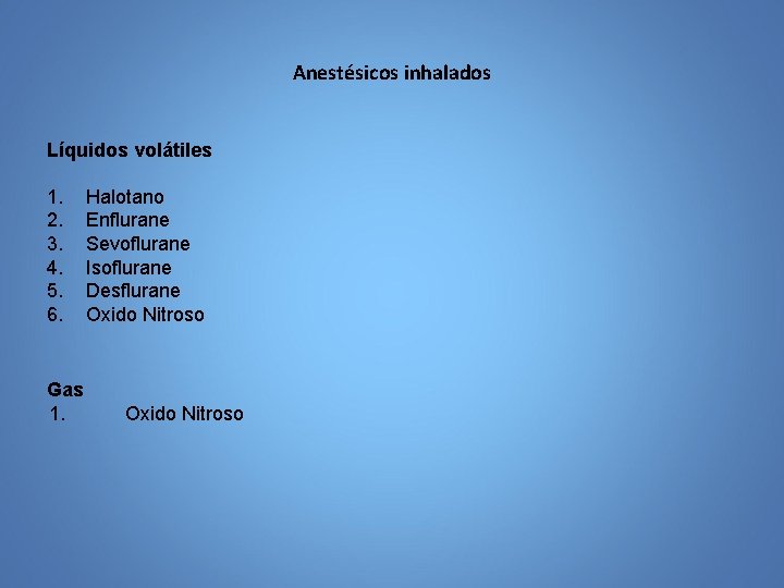 Anestésicos inhalados Líquidos volátiles 1. 2. 3. 4. 5. 6. Gas 1. Halotano Enflurane