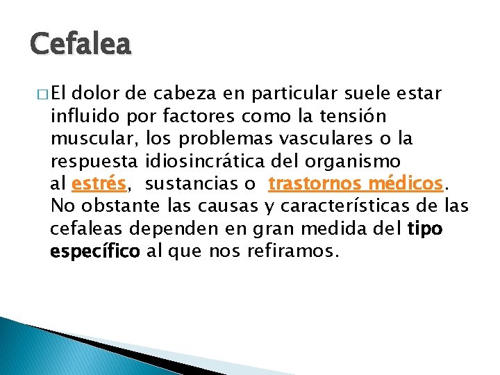 Cefalea � El dolor de cabeza en particular suele estar influido por factores como