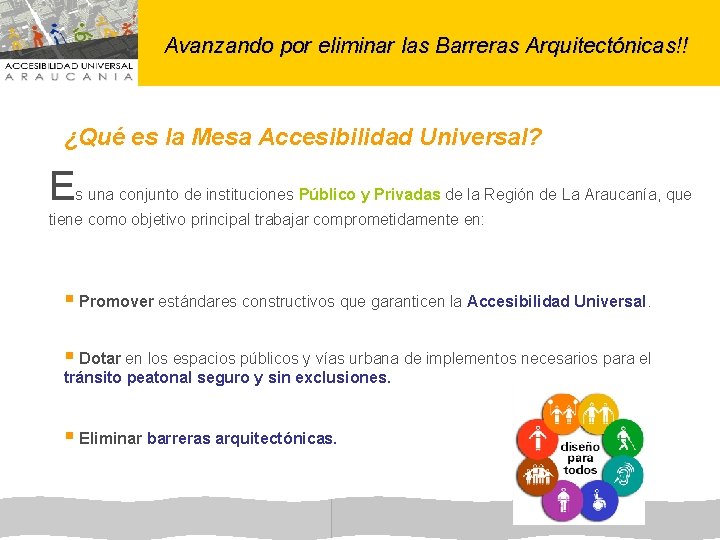 Avanzando por eliminar las Barreras Arquitectónicas!! ¿Qué es la Mesa Accesibilidad Universal? E s