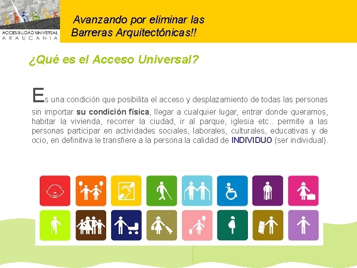 Avanzando por eliminar las Barreras Arquitectónicas!! ¿Qué es el Acceso Universal? E s una