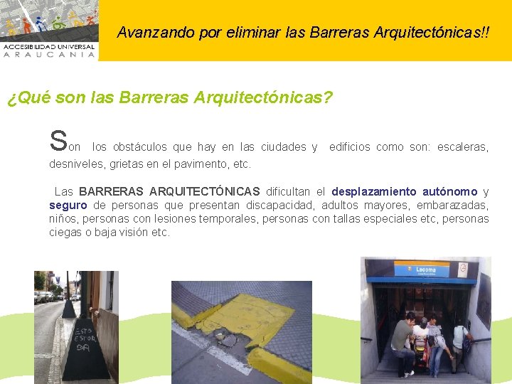 Avanzando por eliminar las Barreras Arquitectónicas!! ¿Qué son las Barreras Arquitectónicas? S on los