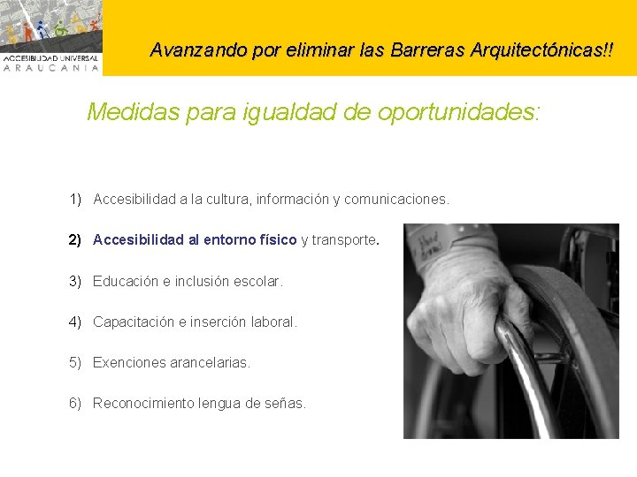 Avanzando por eliminar las Barreras Arquitectónicas!! Medidas para igualdad de oportunidades: 1) Accesibilidad a