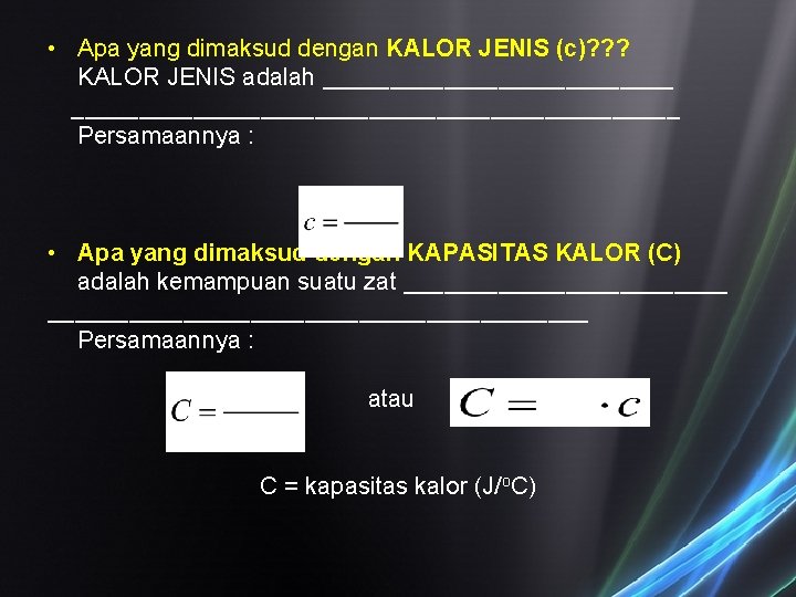  • Apa yang dimaksud dengan KALOR JENIS (c)? ? ? KALOR JENIS adalah