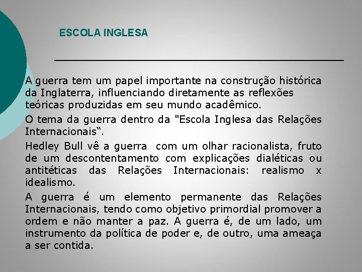 ESCOLA INGLESA A guerra tem um papel importante na construção histórica da Inglaterra, influenciando