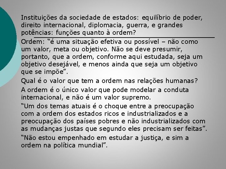 Instituições da sociedade de estados: equilíbrio de poder, direito internacional, diplomacia, guerra, e grandes