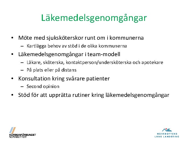 Läkemedelsgenomgångar • Möte med sjuksköterskor runt om i kommunerna – Kartlägga behov av stöd