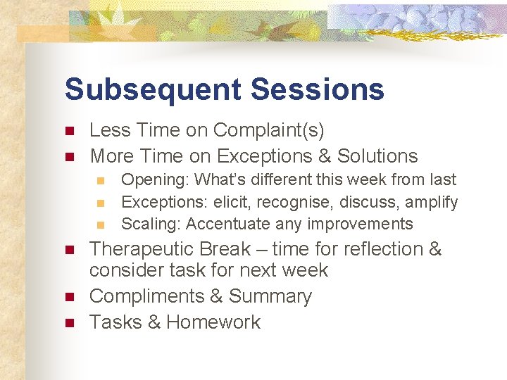 Subsequent Sessions n n Less Time on Complaint(s) More Time on Exceptions & Solutions