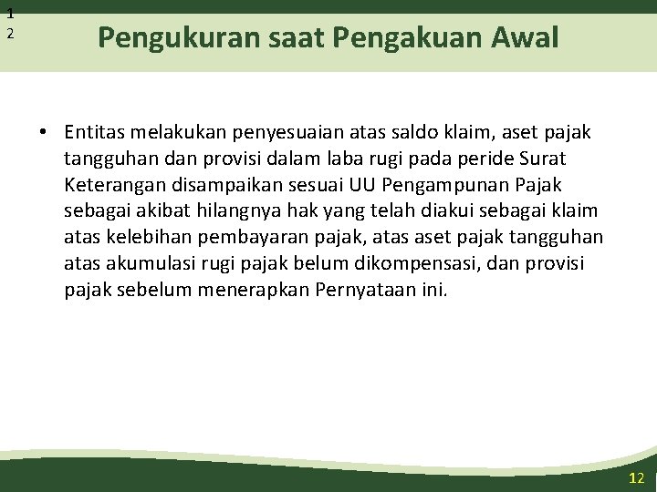 1 2 Pengukuran saat Pengakuan Awal • Entitas melakukan penyesuaian atas saldo klaim, aset