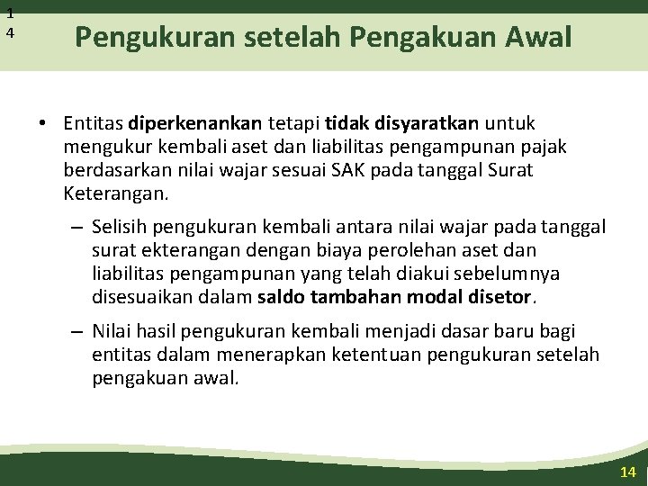 1 4 Pengukuran setelah Pengakuan Awal • Entitas diperkenankan tetapi tidak disyaratkan untuk mengukur