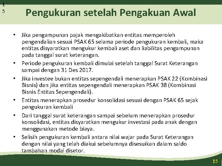 1 5 Pengukuran setelah Pengakuan Awal • Jika pengampunan pajak mengakibatkan entitas memperoleh pengendalian