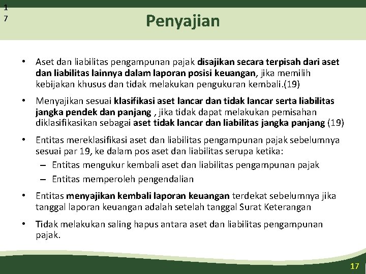 1 7 Penyajian • Aset dan liabilitas pengampunan pajak disajikan secara terpisah dari aset