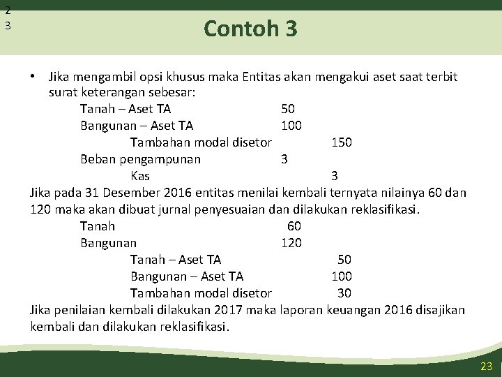 2 3 Contoh 3 • Jika mengambil opsi khusus maka Entitas akan mengakui aset