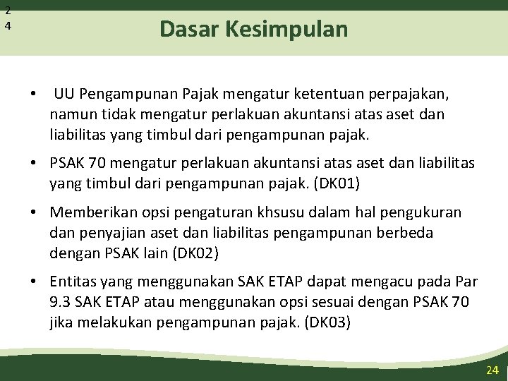 2 4 Dasar Kesimpulan • UU Pengampunan Pajak mengatur ketentuan perpajakan, namun tidak mengatur