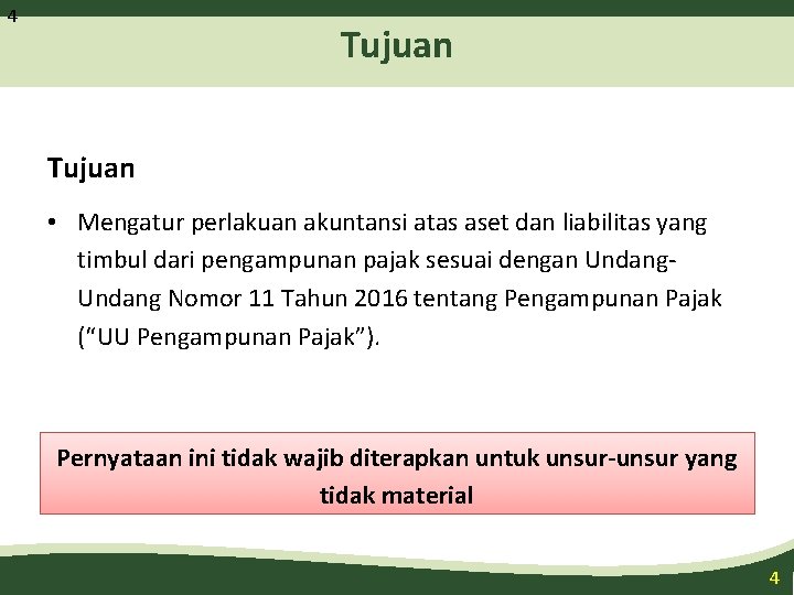 4 Tujuan • Mengatur perlakuan akuntansi atas aset dan liabilitas yang timbul dari pengampunan