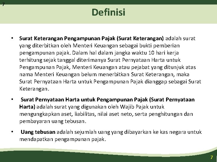 7 Definisi • Surat Keterangan Pengampunan Pajak (Surat Keterangan) adalah surat yang diterbitkan oleh