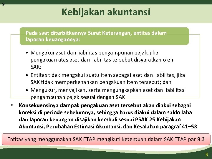 9 Kebijakan akuntansi Pada saat diterbitkannya Surat Keterangan, entitas dalam laporan keuangannya: • Mengakui