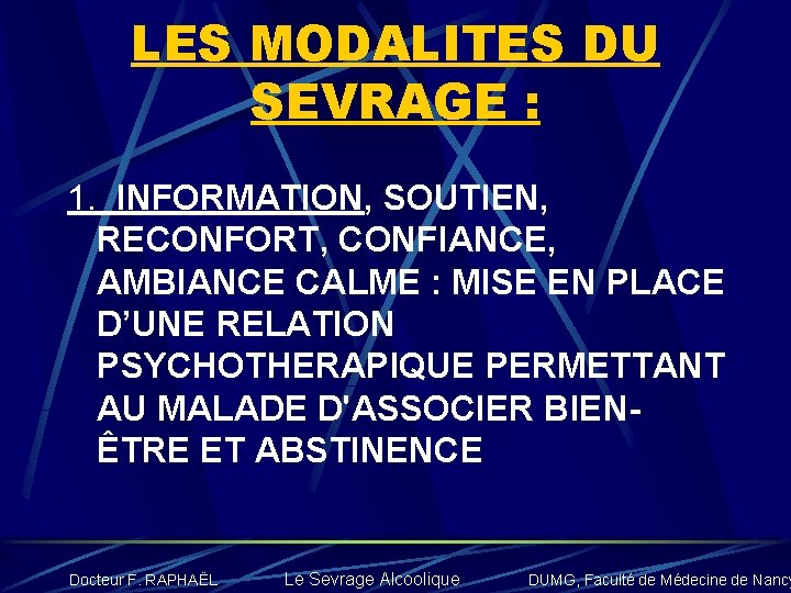 LES MODALITES DU SEVRAGE : 1. INFORMATION, SOUTIEN, RECONFORT, CONFIANCE, AMBIANCE CALME : MISE