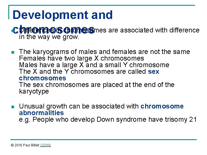 Development and Differences in chromosomes are associated with difference chromosomes in the way we