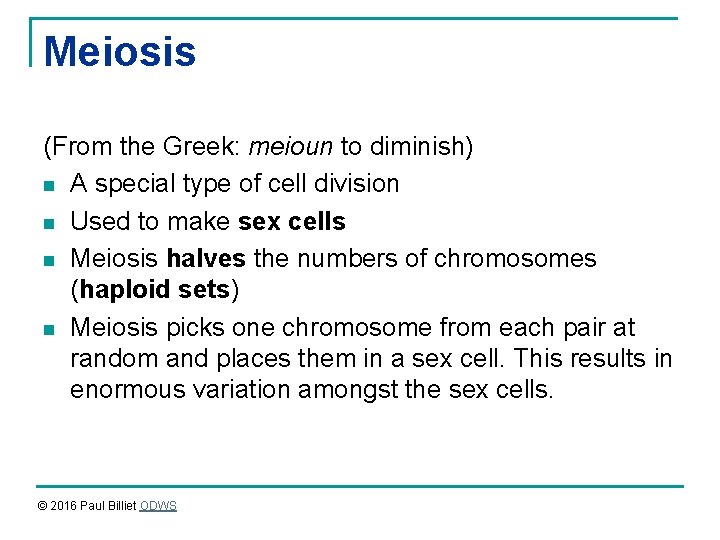Meiosis (From the Greek: meioun to diminish) n A special type of cell division