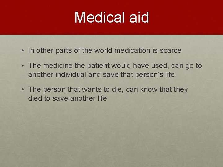 Medical aid • In other parts of the world medication is scarce • The