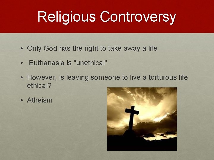Religious Controversy • Only God has the right to take away a life •