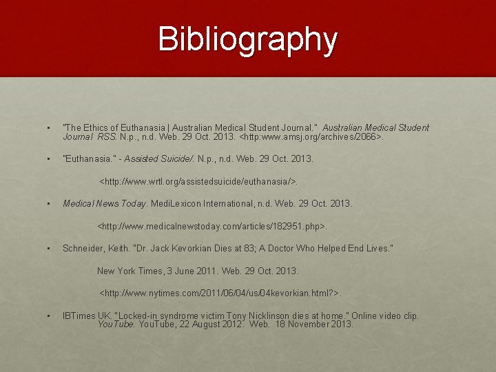 Bibliography • "The Ethics of Euthanasia | Australian Medical Student Journal. " Australian Medical