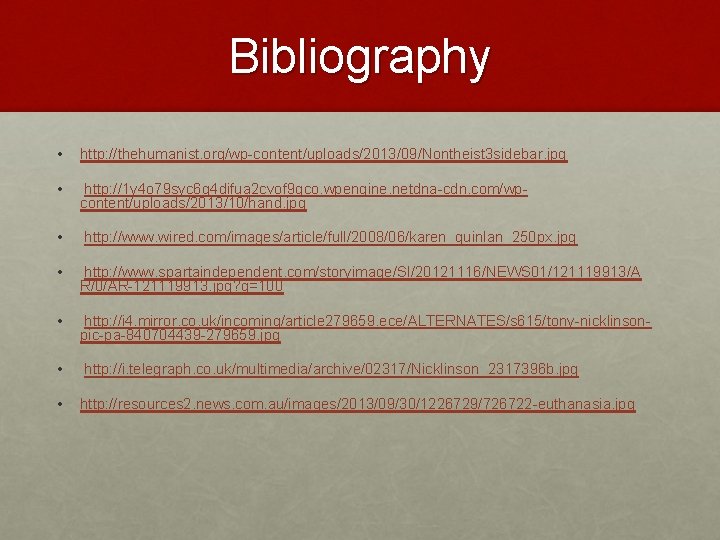 Bibliography • http: //thehumanist. org/wp-content/uploads/2013/09/Nontheist 3 sidebar. jpg • http: //1 y 4 o