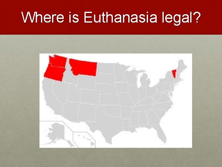 Where is Euthanasia legal? 
