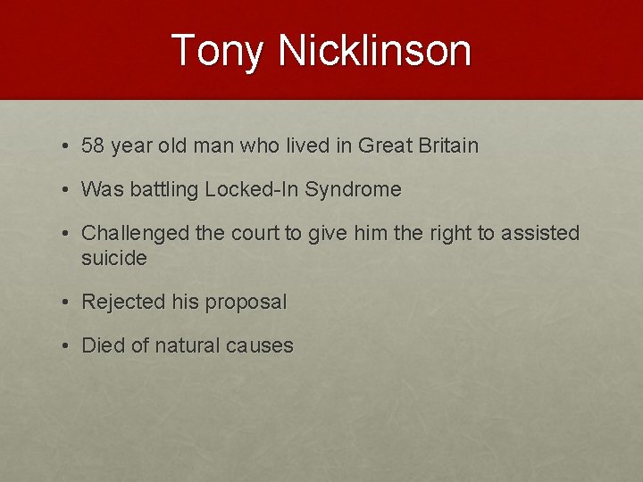 Tony Nicklinson • 58 year old man who lived in Great Britain • Was