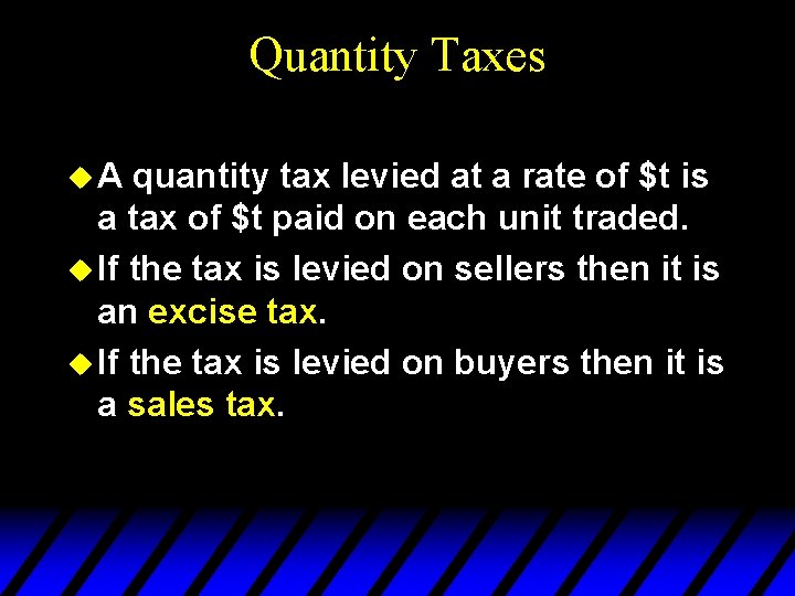 Quantity Taxes u. A quantity tax levied at a rate of $t is a