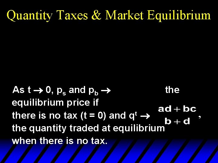 Quantity Taxes & Market Equilibrium As t ® 0, ps and pb ® the