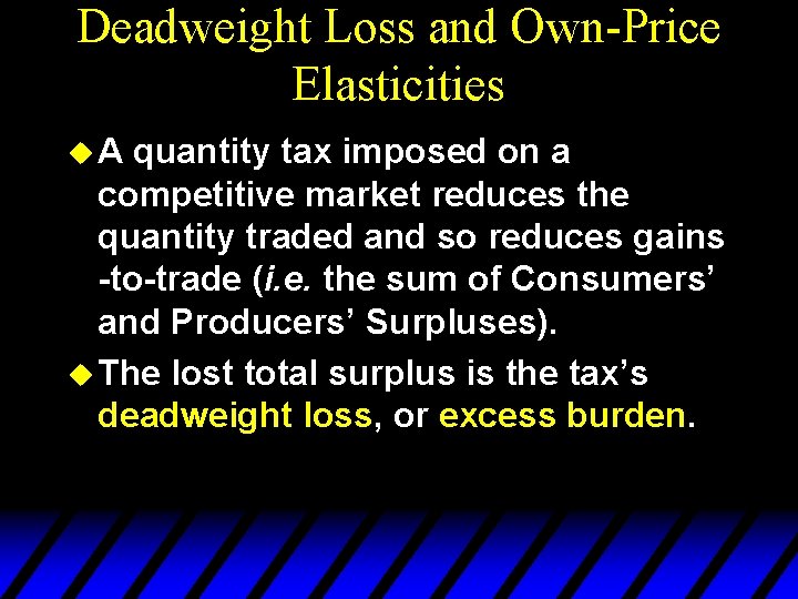 Deadweight Loss and Own-Price Elasticities u. A quantity tax imposed on a competitive market