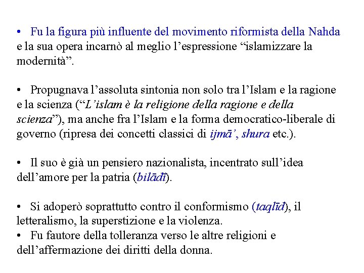  • Fu la figura più influente del movimento riformista della Nahda e la