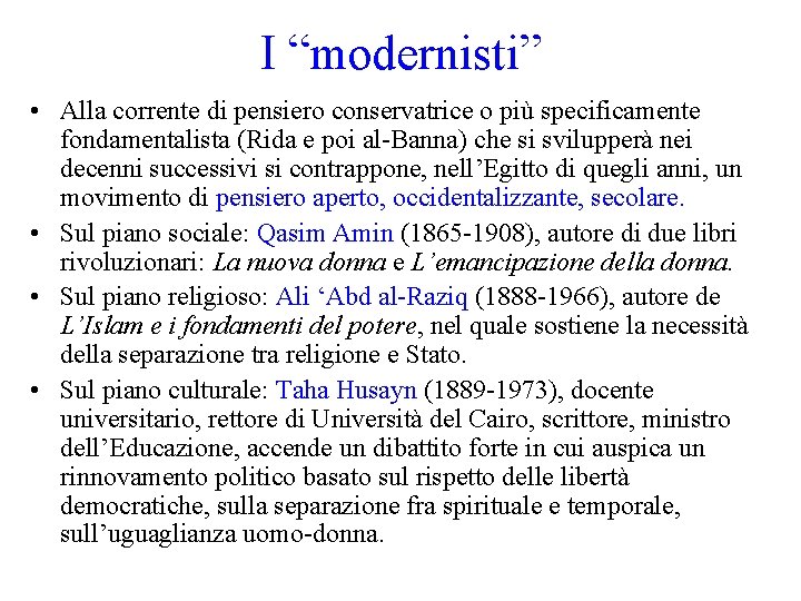 I “modernisti” • Alla corrente di pensiero conservatrice o più specificamente fondamentalista (Rida e