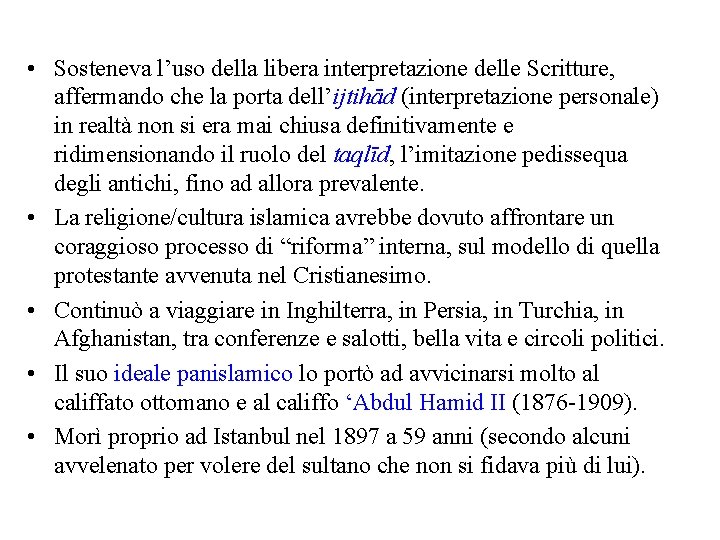  • Sosteneva l’uso della libera interpretazione delle Scritture, affermando che la porta dell’ijtihād