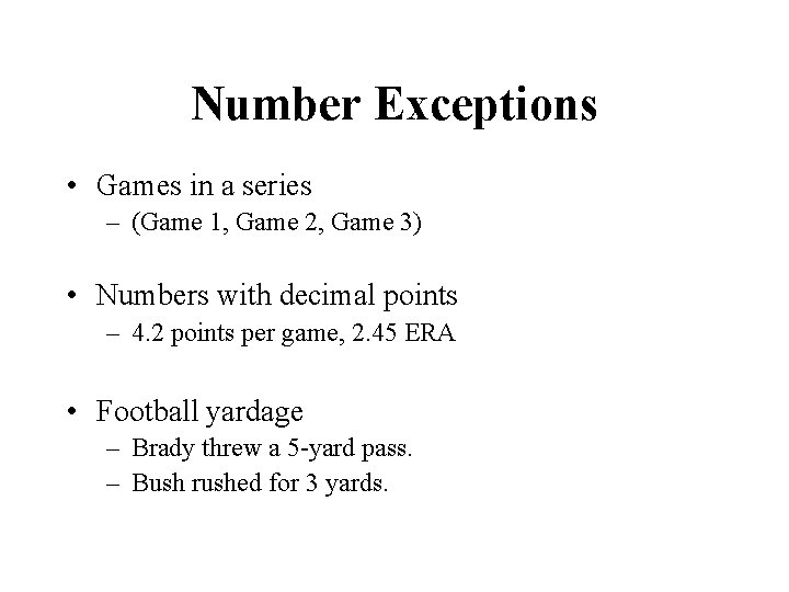 Number Exceptions • Games in a series – (Game 1, Game 2, Game 3)