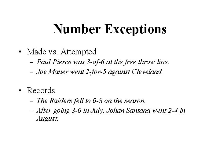 Number Exceptions • Made vs. Attempted – Paul Pierce was 3 -of-6 at the