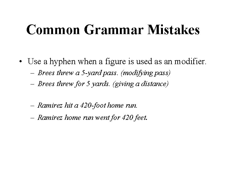 Common Grammar Mistakes • Use a hyphen when a figure is used as an