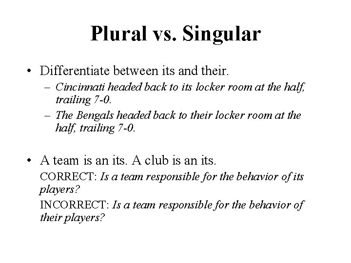 Plural vs. Singular • Differentiate between its and their. – Cincinnati headed back to