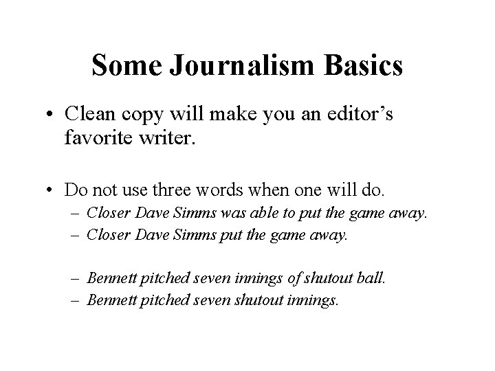 Some Journalism Basics • Clean copy will make you an editor’s favorite writer. •