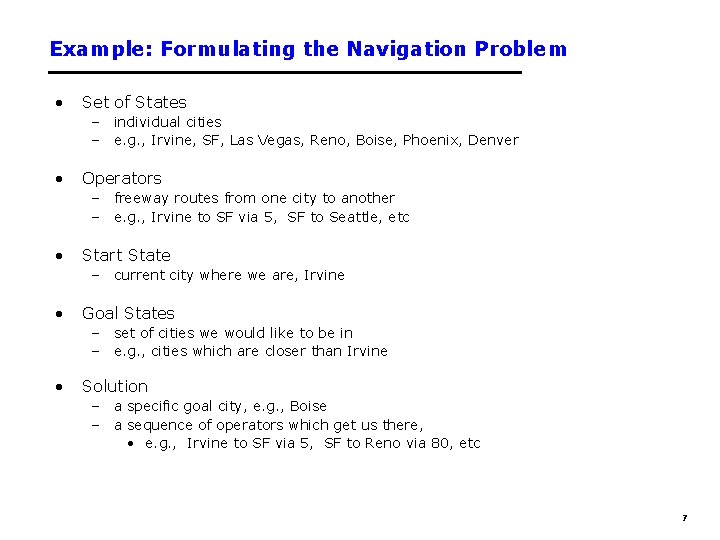 Example: Formulating the Navigation Problem • Set of States – individual cities – e.