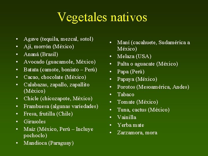 Vegetales nativos • • • • Agave (tequila, mezcal, sotol) Ají, morrón (México) Ananá