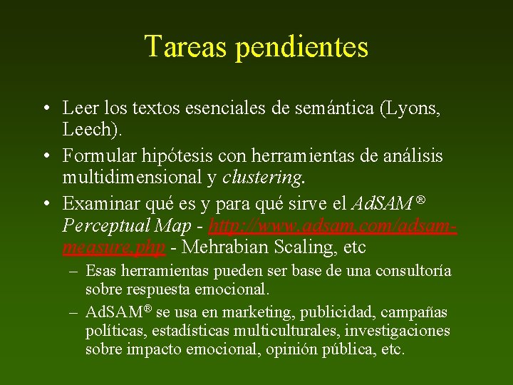 Tareas pendientes • Leer los textos esenciales de semántica (Lyons, Leech). • Formular hipótesis