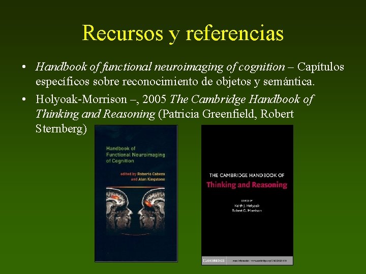 Recursos y referencias • Handbook of functional neuroimaging of cognition – Capítulos específicos sobre