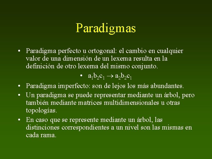 Paradigmas • Paradigma perfecto u ortogonal: el cambio en cualquier valor de una dimensión
